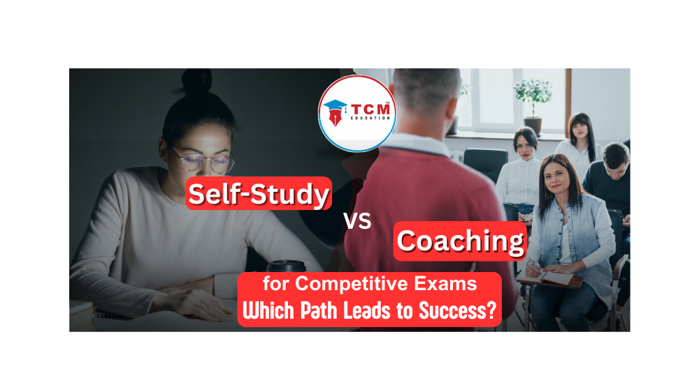 Self-Study vs. Coaching for Competitive Exams: Which Path Leads to Success?