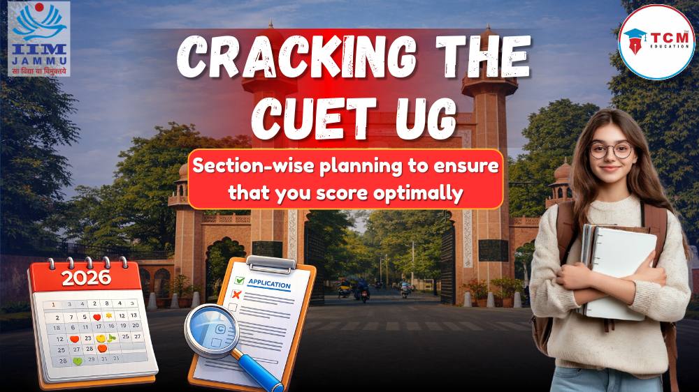 Cracking the CUET UG: Section-wise planning to ensure that you score optimally.